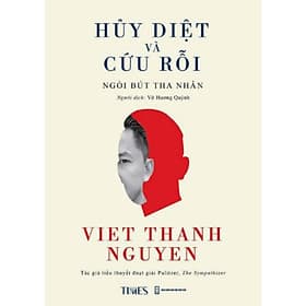 Sách Huỷ diệt và Cứu rỗi - Tác giả Viet Thanh Nguyen - TIMES - Thanh Thanh