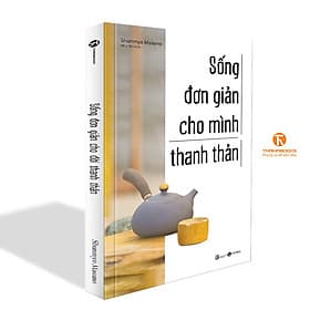 Sống đơn giản cho mình thanh thản - Minh Minh