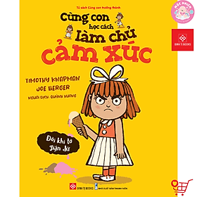 Cùng con học cách làm chủ cảm xúc - Giáo dục tính cách trẻ từ 3 - 6 tuổi - Đinh Tị Books - Lâm Tú