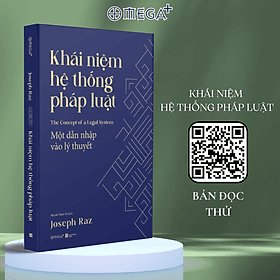 Khái Niệm Hệ Thống Pháp Luật - Một Dẫn Nhập Vào Lý Thuyết (Joseph Raz) - Omega Plus - Alpha Omega