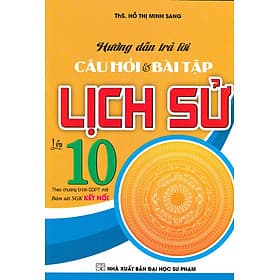 Hướng Dẫn Trả Lời Câu Hỏi Và Bài Tập Lịch Sử Lớp 10 (Bám Sát SGK Kết Nối) - HA - Nha Nha
