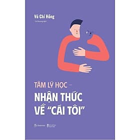 Tâm Lý Học - Nhận Thức Về Cái Tôi - AZ Việt Nam - Lý Nam