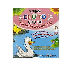 Truyện chữ to cho bé : Tập đánh vần tập đọc 3 - Đại Mai