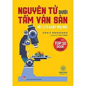 Nguyên tử dưới tấm ván sàn - Vật lý ở khắp mọi nơi - Nguyên