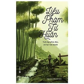 Cuốn Sách Về Tôn Giáo Hay- Liễu Phàm Tứ Huấn - Tích Tập Phúc Đức, Cải Tạo Vận Mênh - Văn Huân