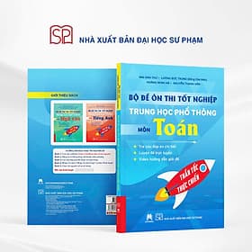 BỘ ĐỀ ÔN THI TỐT NGHIỆP TRUNG HỌC PHỔ THÔNG MÔN TOÁN - Mai Anh Thư - Lương Đức Trọng - Nhà xuất bản Đại học Sư phạm - Anh Thư