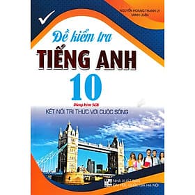SÁCH_Đề Kiểm Tra Tiếng Anh 10 (Dùng Kèm SGK Kết Nối)_HA-MK