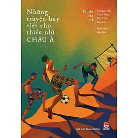 Những truyện hay viết cho thiếu nhi - Châu Á ( Nxb Kim Đồng ) - Chà