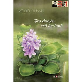 TRÒ CHUYỆN VỚI LỤC BÌNH – Võ Diệu Thanh (tác giả cuốn Cửa sổ bình tia chớp) –Nhã Nam – NXB Phụ Nữ - 
