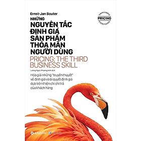 Những Nguyên Tắc Định Giá Sản Phẩm Thỏa Mãn Người Dùng - Ernst-Jan Bouter - NXB Công Thương - NG.UYÊN