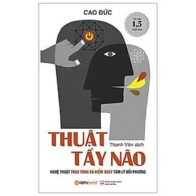 Thuật Tẩy Não - Nghệ Thuật Thao Túng Và Kiểm Soát Tâm Lý Đối Phương - Bản Quyền - Phương Ly