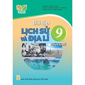 Sách Bài Tập Lịch Sử và Địa Lí 9- Phần Địa Lí- Kết Nối Tri Thức Với Cuộc Sống (Kèm Nilon bọc Sách) - Tri Thức