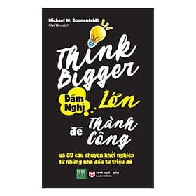 Sách - Dám Nghĩ Lớn Để Thành Công - Thành Đàm