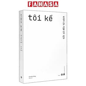 Tôi Kể - Tất Cả Đều Từ Sách - Do