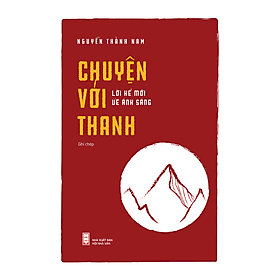 Sách Chuyện Với Thanh - Nhà xuất bản Hội Nhà văn - Chuyện