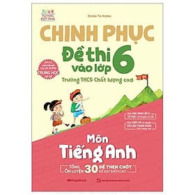 Sách Chinh Phục Đề Thi Vào Lớp 6 Trường THCS Chất Lượng Cao Môn Tiếng Anh - Dương An