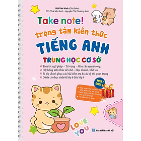 Sách TAKE NOTE! Trọng Tâm Kiến Thức Tiếng Anh Trung Học Cơ Sở (Gáy Lò Xo) - Gã