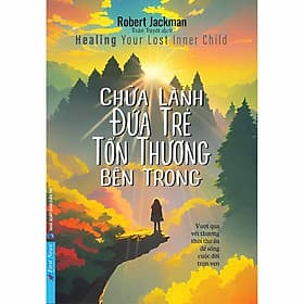 Sách Chữa Lành Đứa Trẻ Tổn Thương Bên Trong - Robert Jackman