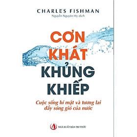 Cơn khát khủng khiếp - Charles Fishman - Nhà Xuất Bản Tri Thức - Tri Thức