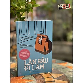 LẦN ĐẦU ĐI LÀM – Hướng dẫn bạn trẻ làm quen với môi trường công sở – Aaron Mcdaniel – Nguyễn Quốc Dũng và Nguyễn Thanh Thúy dịch – VanLangBooks – NXB Hồng Đức (Bìa mềm) - 