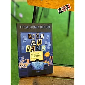 SIÊU ÁN MẠNG: NỖI ƯU PHIỀN CỦA CÁC NHÀ VĂN TRINH THÁM - Higashino Keigo – Anruru dịch - Nhã Nam - NXB Hà Nội - An Nam