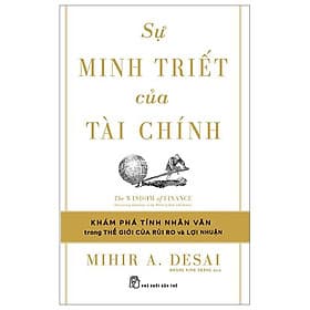 Sự Minh Triết Của Tài Chính - Đi Tìm Tính Nhân Văn Trong Thế Giới Của Rủi Ro Và Lợi Nhuận - Di Di
