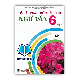 Bài Tập Phát Triển Năng Lực Ngữ Văn 6 Tập 2 (KN)