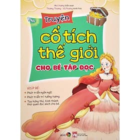 Truyện Cổ Tích Thế Giới Cho Bé Tập Đọc Từ 0 - 6 tuổi - Đại Mai