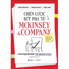 CHIẾN LƯỢC BỨT PHÁ TỪ MCKINSE & COMPANY_ Chris Bradley, Martin Hirt, Sven Smit_Trịnh Huy Nam dịch_ Zenbooks_NXB Thế Giới - Huy Nam