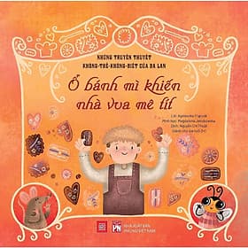 Những Truyền Thuyết Không Thể Không Biết Của Ba Lan - Ổ Bánh Mì Khiến Nhà Vua Mê Tít - NXB Phụ Nữ - Nhã Nam