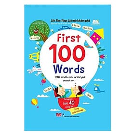 Sách Lift-The-Flap-Lật Mở Khám Phá - First 100 Words - 100 Từ Đầu Tiên Về Thế Giới Quanh Em - Rien Ono