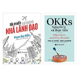 Combo OKRs Nguyên Lý Và Thực Tiễn + Tôi Muốn Trở Thành Nhà Lãnh Đạo - Lý Tiễn