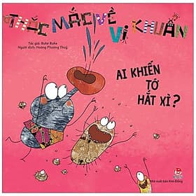 Thắc Mắc Về Vi Khuẩn: Ai Khiến Tớ Hắt Xì? - Nhà xuất bản Larousse