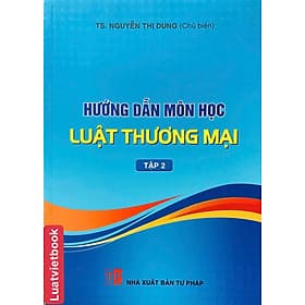 Hướng Dẫn Môn Học Luật Thương Mại ( Tập 2) - Thương Thương