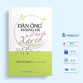 Đàn Ông Hoang Dã, Đàn Bà Xây Tổ - Vanlangbooks - Hoàng Dân