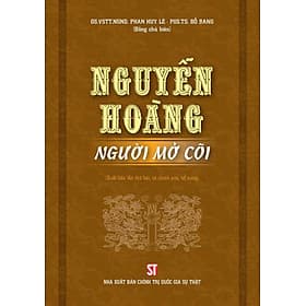 Nguyễn Hoàng - Người mở cõi (Xuất bản lần thứ ba) - Chinh Ba