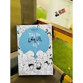 (Tập 2) TÂY DU LẦY LỘI KÝ - Trần Lỗi & Cộng Sự – Nhượng Lê dịch – Nhã Nam - NXB Hội Nhà Văn - Trần Du