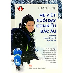 Tủ sách làm cha mẹ - Mẹ Việt nuôi dạy con kiểu Bắc Âu - Phan Linh