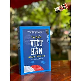 TỪ ĐIỂN VIỆT HÀN – ThS. Lê Huy Khoa - NXB Tổng hợp TP.HCM - Lê Huy Khoa