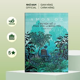 Chuyện kể về tình yêu và bóng tối (Amos Oz) (Nhã Nam Official) - Amos Oz