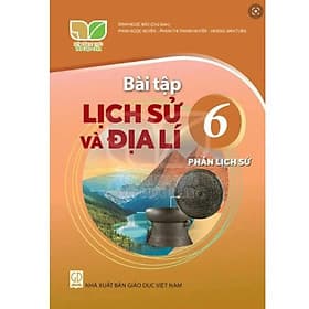 Sách Bài Tập Lịch Sử và Địa Lí 6- Phần Lịch Sử- Kết Nối Tri Thức Với Cuộc Sống (Kèm Nilon bọc Sách) - Tri Thức