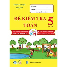 Đề Kiểm Tra Toán Lớp 5 - Học Kì 1 - Kết nối tri thức với cuộc sống - Bản Quyền - Trí