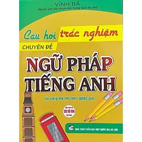 Câu Hỏi Trắc Nghiệm Chuyên Đề Ngữ Pháp Tiếng Anh (Vĩnh Bá) (HA) - An Vi