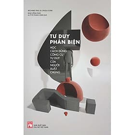 Sách Tư Duy Phản Biện: Học Cách Dùng Công Cụ Tư Duy Của Người Xuất Chúng - Nhã Nam