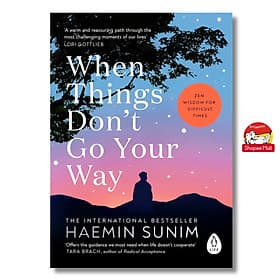 When Things Don’t Go Your Way: The essential book of Zen wisdom for modern living from the bestselling Buddhist monk by Haemin Sunim