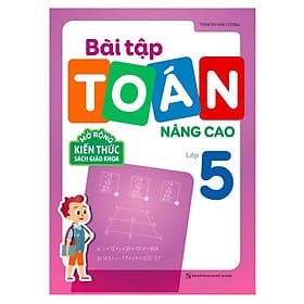 Bài Tập Toán Nâng Cao Lớp 5 - Mở Rộng Kiến Thức Sách Giáo Khoa - Bản Quyền - Kiến Minh