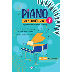 Piano Cho Thiếu Nhi - Tuyển Tập 220 Tiểu Phẩm Nổi Tiếng - Phần 1 (Kèm File Audio) - Hú