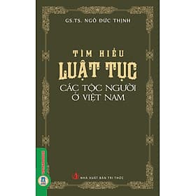 Tìm Hiểu Luật Tục Các Tộc Người Ở Việt Nam - Công Ty Cổ Phần Tri thức Văn Hóa Sách Việt Nam