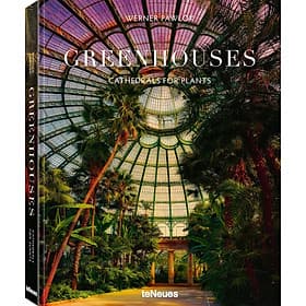 Greenhouses-Cathedrals For Plants - Artbook