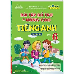 Bài Tập Bổ Trợ & Nâng Cao Tiếng Anh Lớp 6 (Tập 1 ) có đáp án